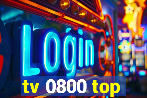 tv 0800 top